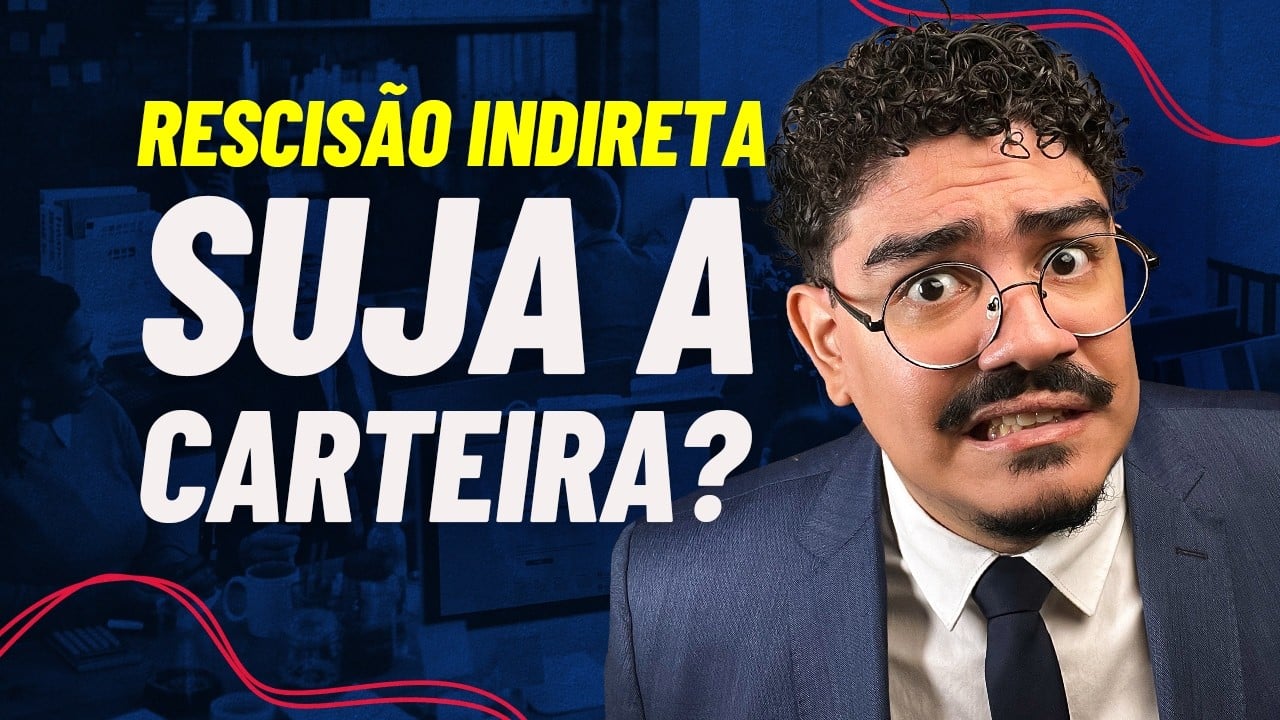 Rescisão Indireta: Será que SUJA A CARTEIRA? Saiba como se prevenir! 2025