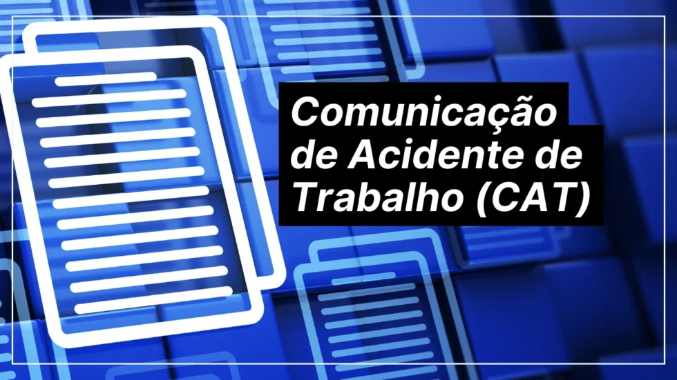 Comunicação de Acidente de Trabalho (CAT)