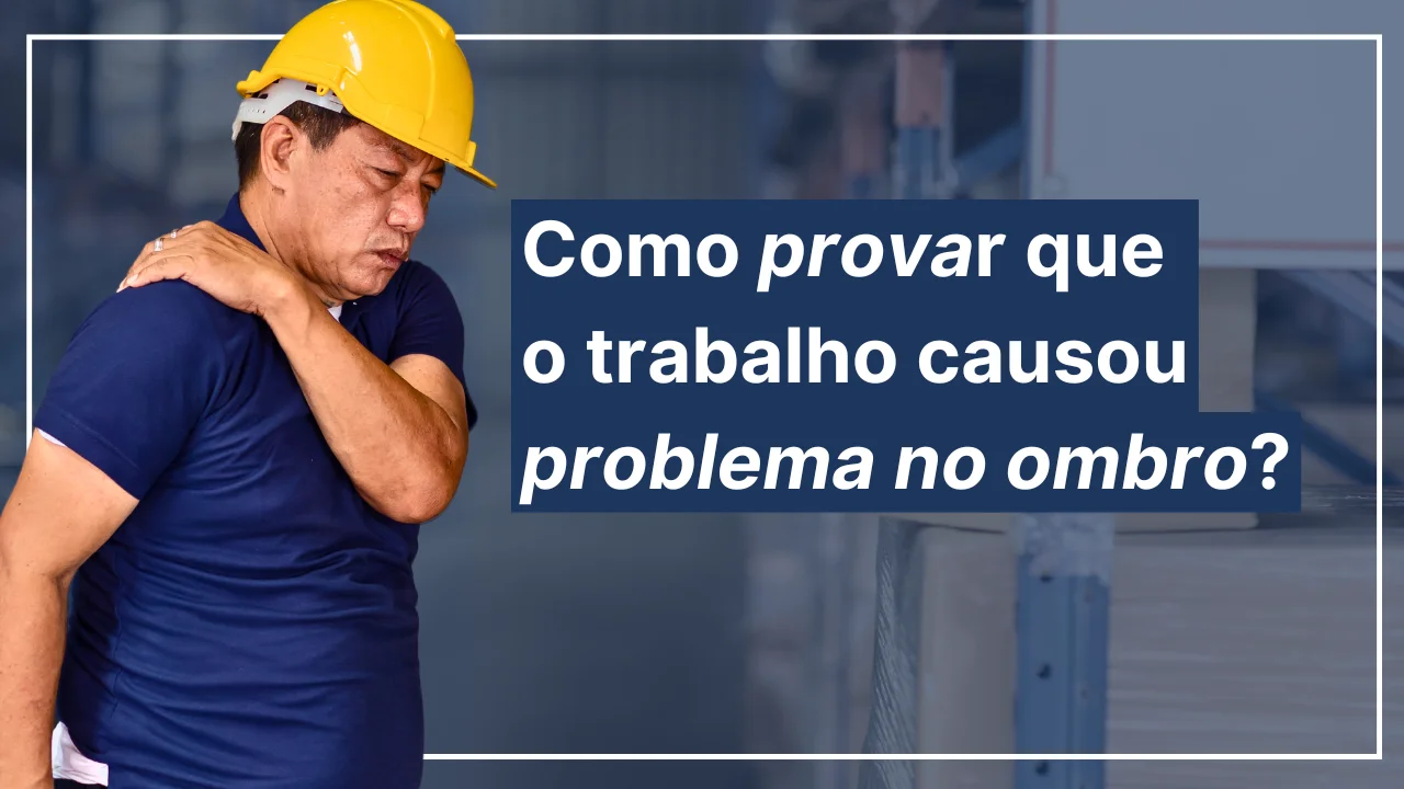 Como Provar Doença no ombro causada pelo trabalho